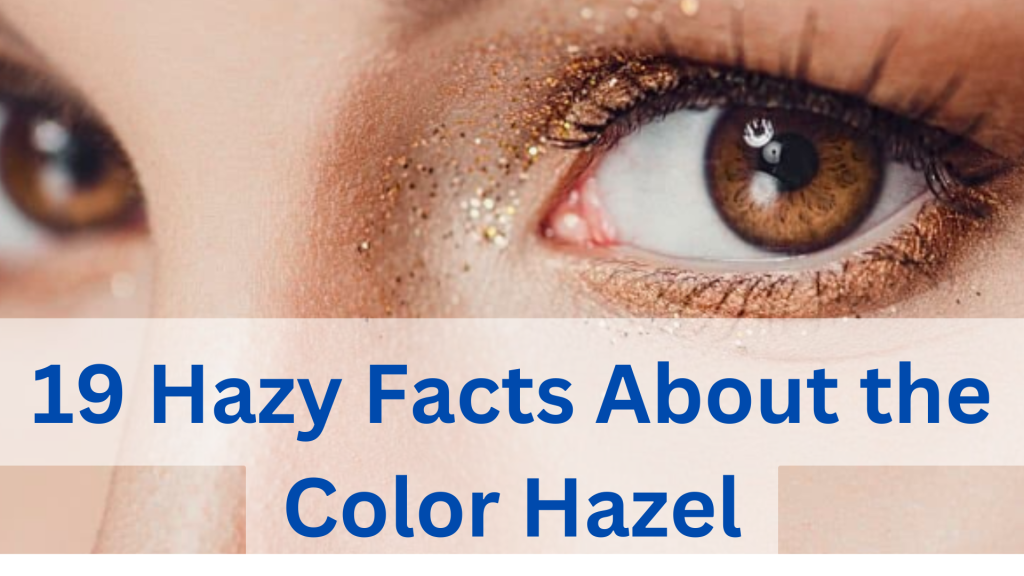 19 Hazy Facts About the Color Hazel