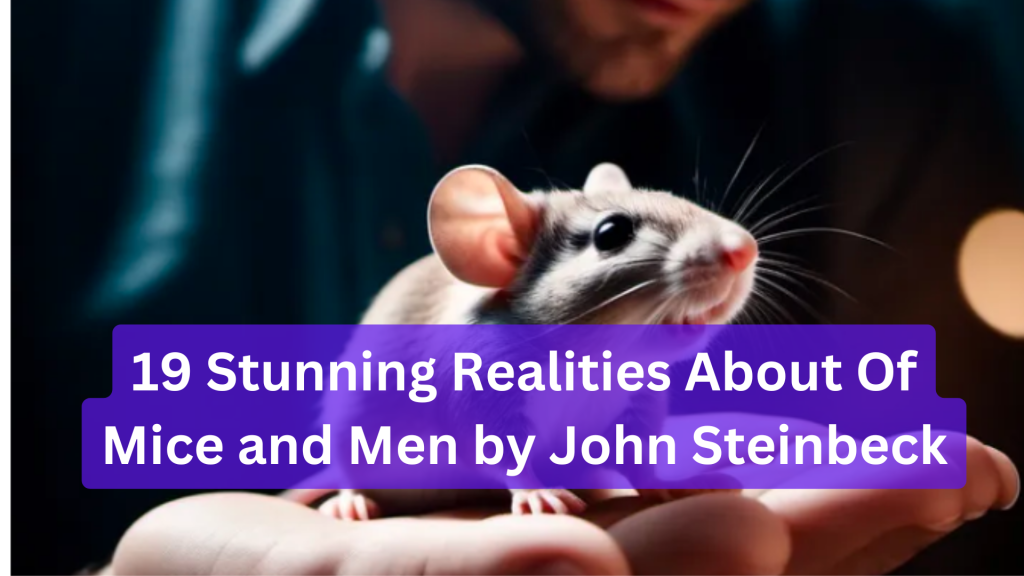 19 Stunning Realities About Of Mice and Men by John Steinbeck