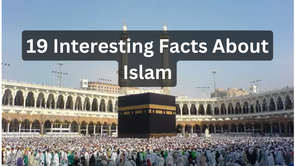 19 Interesting Facts About Islam