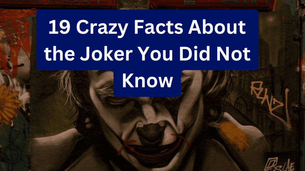 19 Crazy Facts About the Joker You Did Not Know