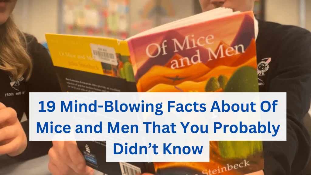 19 Mind-Blowing Facts About Of Mice and Men