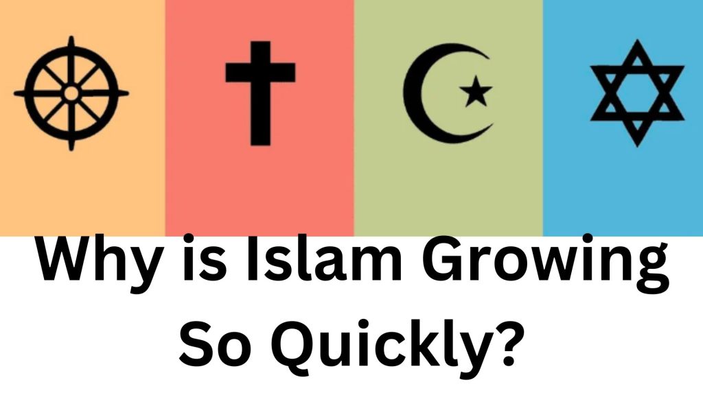 Why is Islam Growing So Quickly?