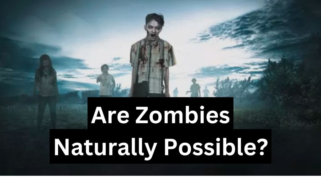 Are Zombies Naturally Possible?