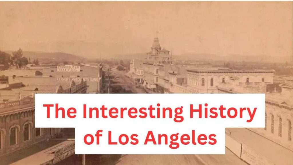 The Interesting History of Los Angeles