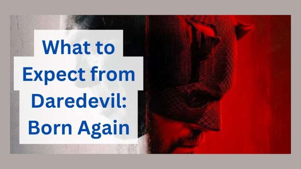 What to Expect from Daredevil: Born Again